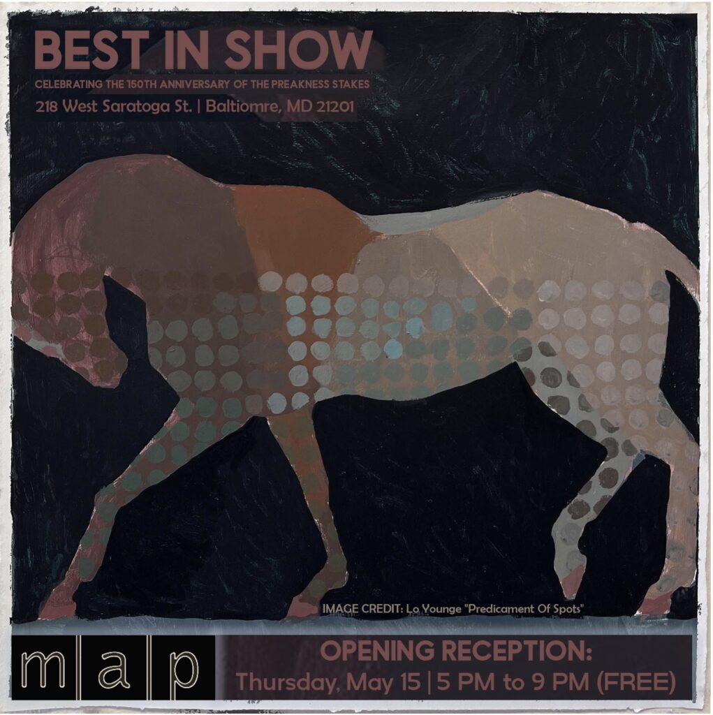 Promotional graphic for "Best in Show" exhibition at MAP, featuring a stylized horse painting titled "Predicament of Spots" by Lo Younge, with event details for May 15 opening.